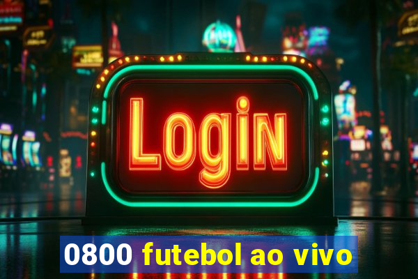 0800 futebol ao vivo